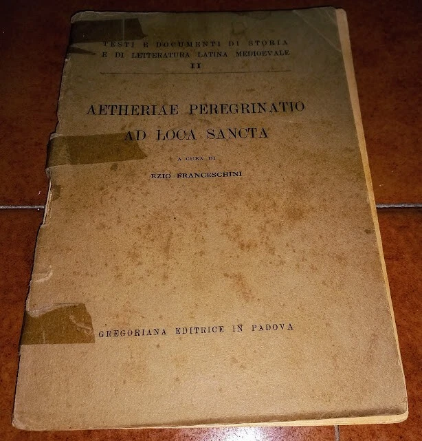EZIO FRANCESCHINI AETHERIAE PEREGRINATIO AD LOCA SANCTA I ED. GREGORIANA 1940 - Immagine 1 di 1