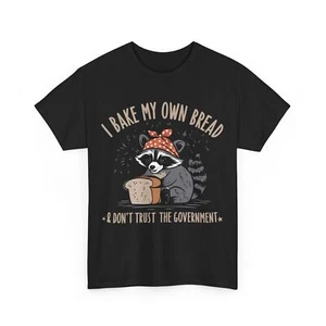 Raccoon Shirt, I Bake My Own Bread & Don't Trust The Government T-shirt  - Picture 1 of 13