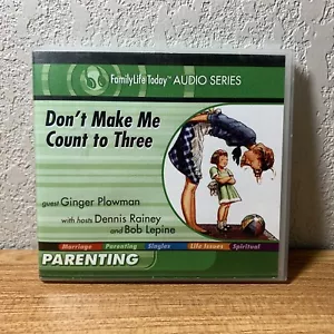 PARENTING: Don’t Make Me Count To 3 Audiobook Series [2008] Familylife Today CD - Picture 1 of 3