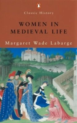 Women in Medieval Life (Penguin Classic His... by Labarge, Margaret Wa Paperback - Image 1 of 2