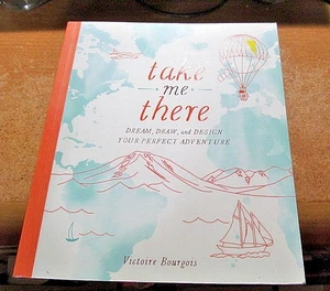 Take Me There: Dream, Draw, and Design Your Perfect Adventure - Bild 1 von 1