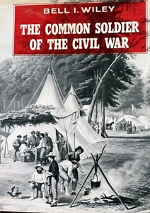 The Common Solder of the Civil War by Bell I Wiley, HC, Illust. 1st 1st Like New - Imagen 1 de 12