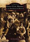 Early Coal Mining In The Anthracite Region By John Stuart Richards (English) Pap