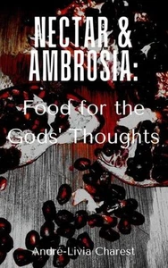 Nectar & Ambrosia: Food for the Gods' Thoughts by Andr?-Livia Charest Paperback - Imagen 1 de 1