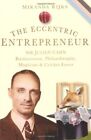 The Eccentric Entrepreneur: Sir Julien Cahn Businessman, Phila ,