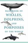 Handbook of Whales, Dolphins, and Porpoises of the World (Paperback or Softback)