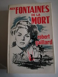 ROBERT GAILLARD : AUX FONTAINES DE LA MORT couv. JEF DE WULF / FLEUVE NOIR 1959 - Imagen 1 de 2
