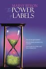 The Power Of Labels: How Do We Get Labeled How Do Labels By Marsy Beron **New**