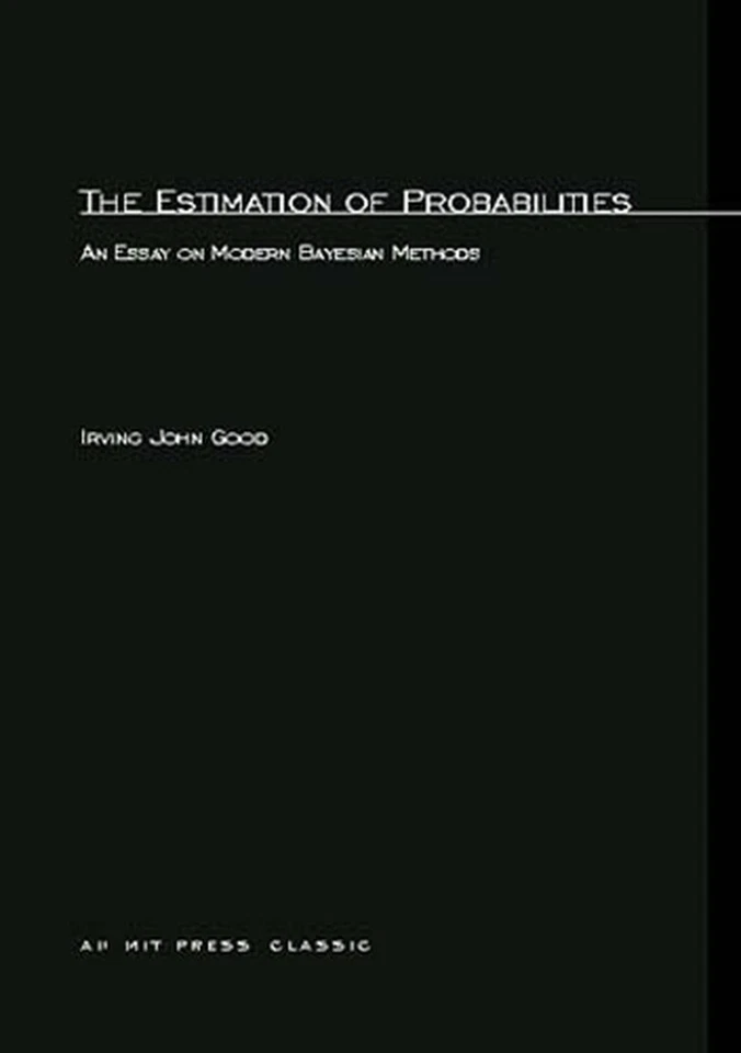 The Estimation Of Probabilities: An Essay on Modern Bayesian Methods by Irving J - Image 1 of 1