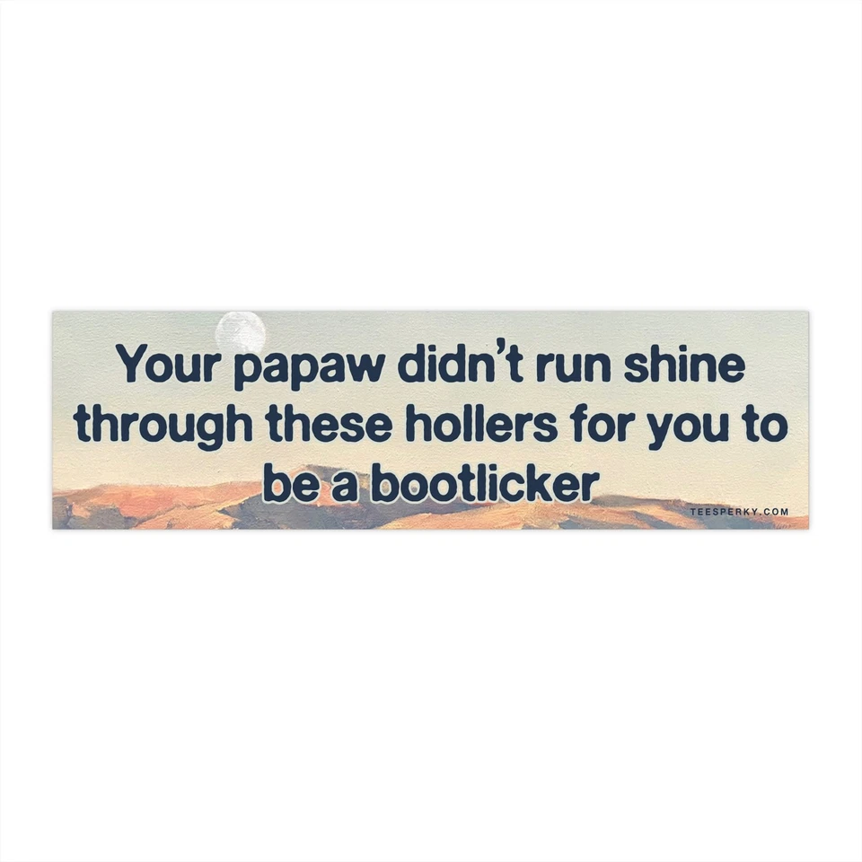 STICK-BUZZ Your Papaw Didn't Run Shine Bumper Sticker