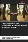 Constraints of the collective action of a rural women's group by Konan Fid?le-Pa