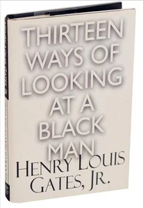 Henry Louis Jr GATES / THIRTEEN WAYS OF LOOKING AT A BLACK MAN 1st #113607 - Picture 1 of 1