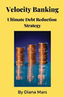 Diana Mars Velocity Banking Ultimate Debt Reduction Strategy (Paperback)