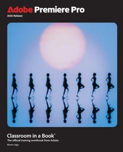 Adobe Premiere Pro Classroom in a Book 2025 Release, Paperback by Jago, Maxim... - Picture 1 of 1