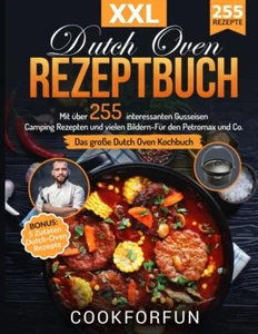Dutch Oven Rezeptbuch XXL: Das Größte Dutch Oven Kochbuch Mit Über 255 Interessa - Bild 1 von 2