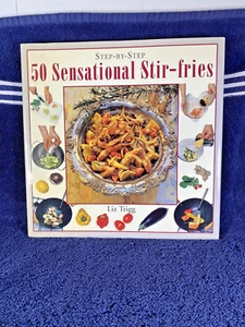STEP-BY-STEP 50 SENSATIONAL STIR-FRIES by Liz Trigg 1994 Hardcover Like New Cond - Imagen 1 de 2