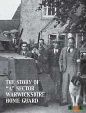 None The Story of "A" Sector Warwickshire Home Guard (Paperback)
