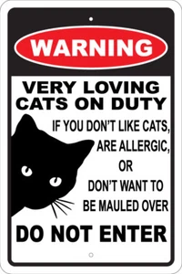 WARNING VERY LOVING CATS ON DUTY 12"X18" ALUM SIGN CAT LADY, FELINE, KITTEN, FUN - Picture 1 of 2