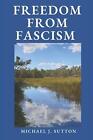 Freedom From Fascism: A Christian Response To Mass Formation Psychosis By Michae