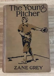 The Young Pitcher Baseball Book by Zane Grey Copyright 1911 First Print - Picture 1 of 12