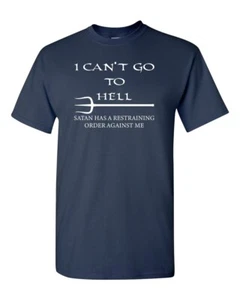 Camiseta unisex I Can't Go to Hell Satan Has A Restraining Order Against Me 010 - Imagen 1 de 81
