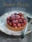 Sweet Paris : A Love Affair with Parisian Chocolate, Pastries and