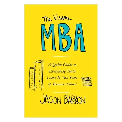 The Visual MBA: A Quick Guide to Everything You'll Learn in 2 Years of Business - Image 1 of 4