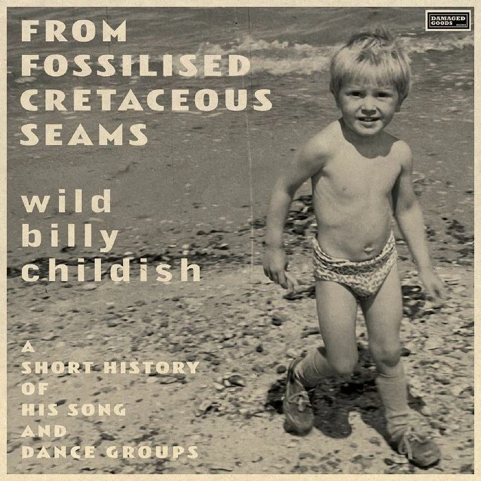 Wild Billy Chil From Fossilised Cretaceous Seams: A Short History of His (Vinyl) - Image 1 of 1