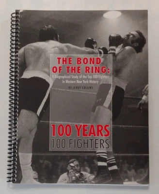 The Bond of the Ring: 100 Fighters in Western New York History by Jerry Collins - Image 1 of 4