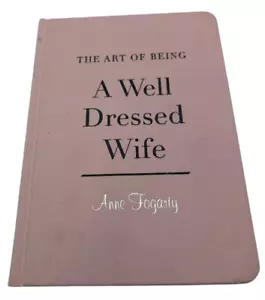 The Art of Being a Well Dressed Wife by Anne Fogarty (Hardcover, 2011) Etiquette - Bild 1 von 10