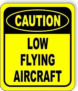 CAUTION LOW FLYING AIRCRAFT Metal Aluminum Composite Sign - Picture 1 of 4
