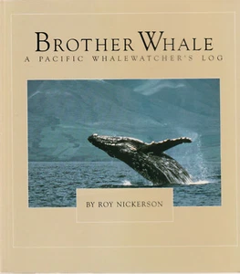 BROTHER WHALE: A PACIFIC WHALEWATCHER'S LOG BY ROY NICKERSON, 1986, 4TH PRINTING - Picture 1 of 1