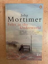 Felix in the Underworld - John Clifford Mortimer 676