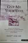 Give Me Your Eyes Satb W Solo By B Heath  J Ingram Arr By Cliff Duren