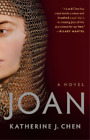 Katherine J. Chen Joan: A Novel of Joan of Arc (Paperback)