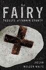 The Fairy Crosses Of Fannin Countynew 9781947309654 Fast Free Shipping