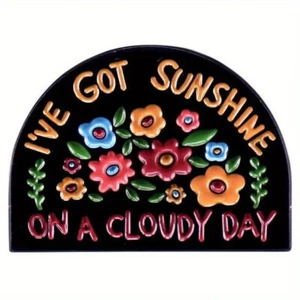 I'VE GOT SUNSHINE ON A CLOUDY DAY Alloy Enamel Pin Lapel Cap Backpack Handbag - Picture 1 of 4