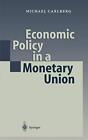 Economic Policy In A Monetary Union Carlberg 9783540675587 Free Shipping