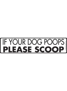 If Your Dog Poops Exterior - Dog Poop Aluminum Sign or Vinyl Sticker - 12" x 3" - Picture 1 of 4