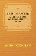 John Oxenham Bees In Amber; A Little Book Of Thoughtful  (Paperback) (UK IMPORT)