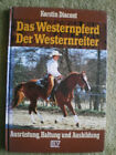 Das Westernpferd Der Westernreiter - Ausrüstung Haltung Ausbildung Pferde Buch