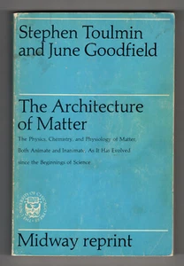 The Architecture of Matter - Stephen Toulmin & June Goodfield - U of Chicago Pr. - Picture 1 of 1