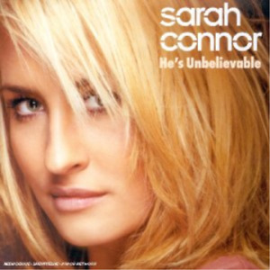 sarah connor - he`s unbelievable ( radio edit / album rmx version ) CD NEW