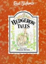 Hedgerow Tales (Enid Blyton's nature series) By  Enid Blyton, Frances Stevens