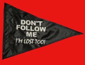 12"x 18" DON'T FOLLOW ME Triangle Flag ATV JEEP UTV Recumbent Trike Made to fit - Picture 1 of 4