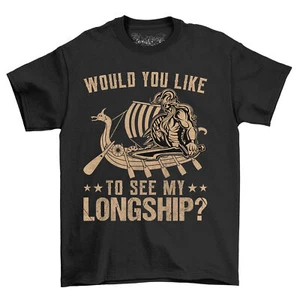 "¿Te gustaría ver mi Longship?" Divertida camiseta vikinga nórdica - 100 % algodón, U - Imagen 1 de 38