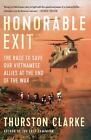 Honorable Exit: How a Few Brave Americans Risked All to Save Our Vietnamese Alli
