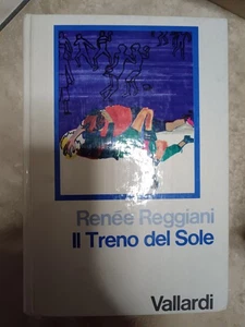 REGGIANI RENEE - IL TRENO DEL SOLE - ED: VALLARDI - ANNO: 1974 GU - Foto 1 di 1
