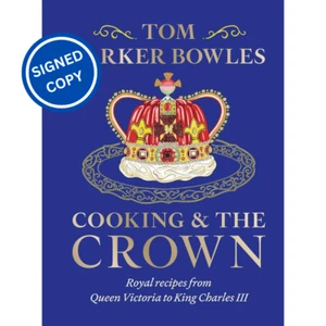Signed Book - Cooking and the Crown by Tom Parker Bowles First Edition 1st Print - Picture 1 of 3