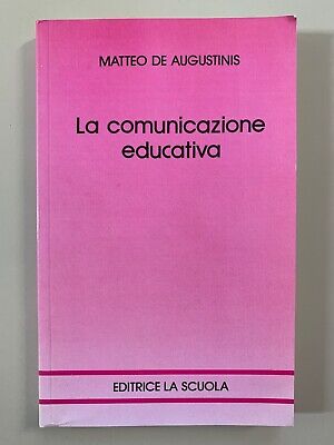 La Comunicazione Educativa De Augustinis Medico Psico Pedagogica La Scuola 1993 • 9.76€